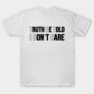 Truth Be Told T-Shirt